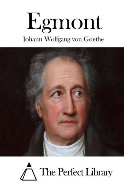 Egmont - Johann Wolfgang Von Goethe - Kirjat - Createspace - 9781511723046 - maanantai 13. huhtikuuta 2015