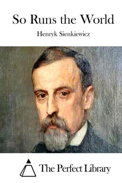 So Runs the World - Henryk Sienkiewicz - Books - Createspace - 9781512148046 - May 11, 2015