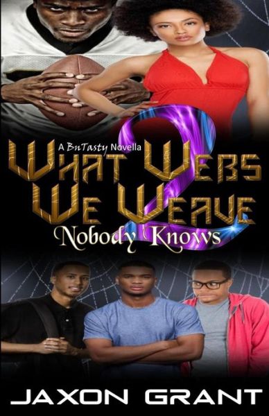 Cover for Jaxon Grant · What Webs We Weave 2: Nobody Knows (Pocketbok) (2015)