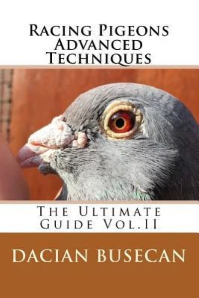 Cover for Dacian Busecan · Racing Pigeons Advanced Techniques (Pocketbok) (2015)