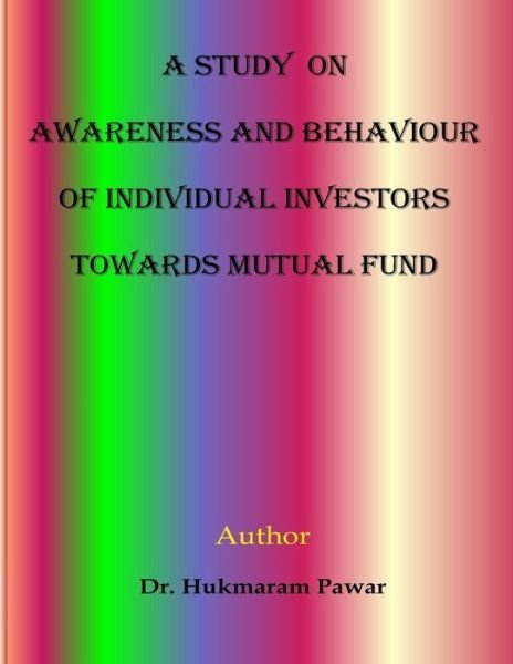 Cover for Hukmaram Pawar · A Study on awareness and behaviour of individual investors towards mutual funds (Taschenbuch) (2015)