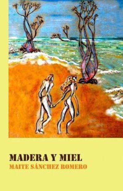 Cover for Maite Sanchez Romero · Madera y miel (Paperback Book) (2016)
