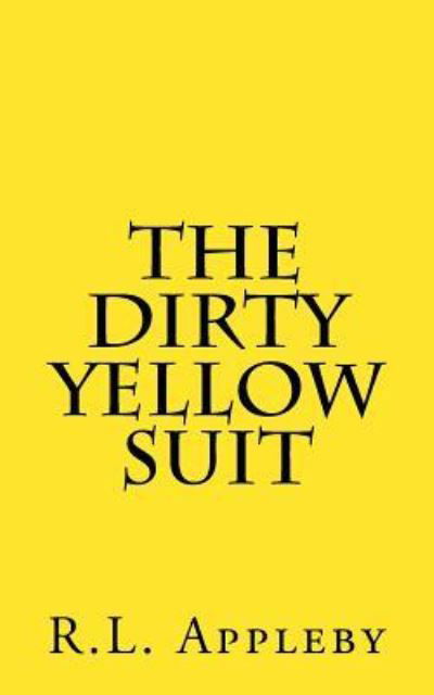 Cover for R L Appleby · The Dirty Yellow Suit (Paperback Book) (2016)