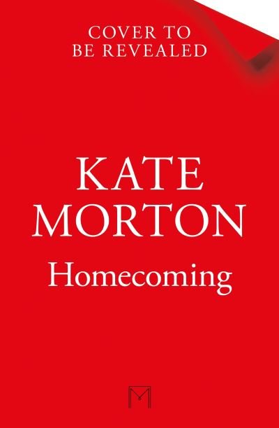 Cover for Kate Morton · Homecoming: A Sweeping, Intergenerational Epic from the Multi-Million Copy Bestselling Author (Inbunden Bok) (2023)