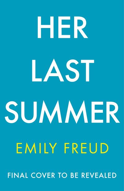 Her Last Summer: the scorching destination thriller with a killer twist - perfect for summer reads - Emily Freud - Books - Quercus Publishing - 9781529429046 - April 11, 2024