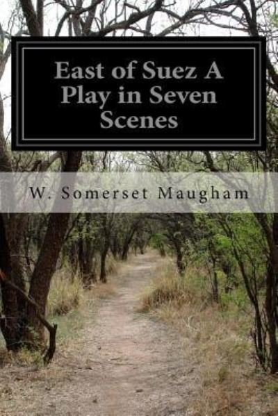 Cover for W. Somerset Maugham · East of Suez A Play in Seven Scenes (Pocketbok) (2016)