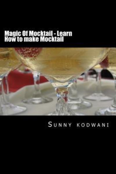 Cover for Sunny Kodwani · Magic Of Mocktail - Learn How to make Mocktail (Pocketbok) (2016)