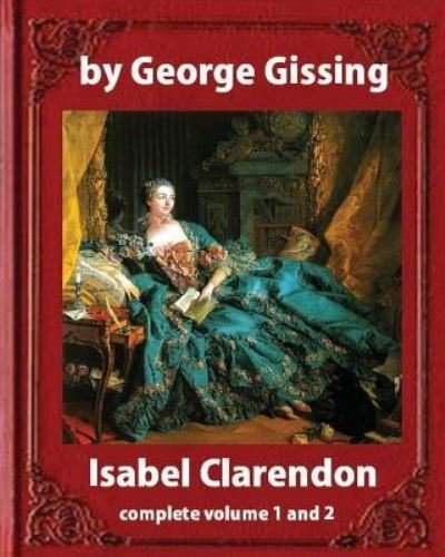 Cover for George Gissing · Isabel Clarendon (1885). by George Gissing (novel) (Paperback Book) (2016)