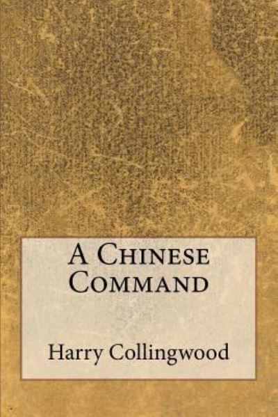 Cover for Harry Collingwood · A Chinese Command (Paperback Bog) (2016)