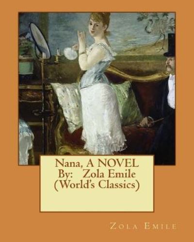 Cover for Zola Emile · Nana, A NOVEL By (Paperback Book) (2016)