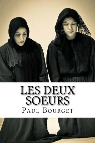 Cover for Paul Bourget · Les Deux Soeurs (Taschenbuch) (2016)