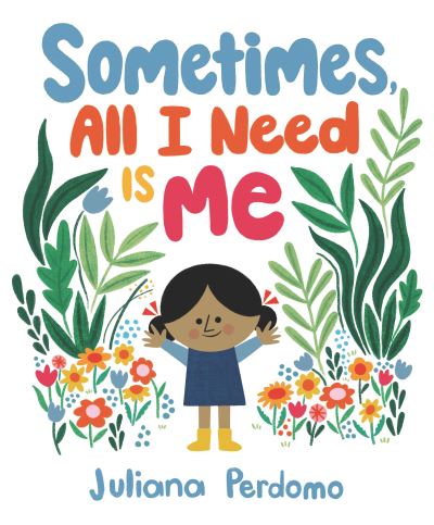 Cover for Juliana Perdomo · Sometimes, All I Need Is Me (Book) (2022)