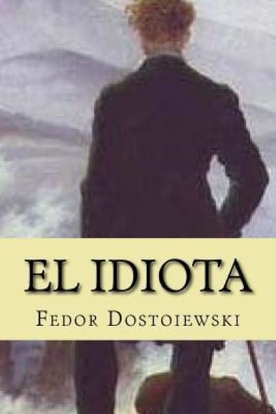 Cover for Fedor Dostoiewski · El Idiota (Taschenbuch) (2016)