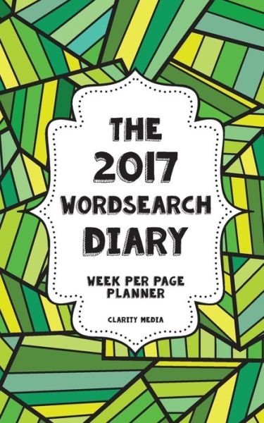 The 2017 Wordsearch Diary - Clarity Media - Książki - Createspace Independent Publishing Platf - 9781539134046 - 28 września 2016