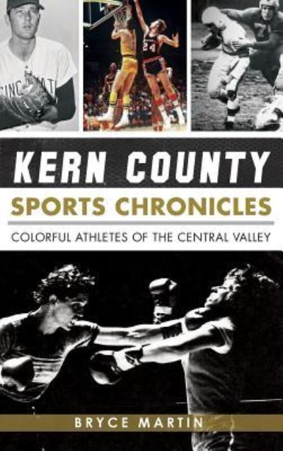 Cover for Bryce Martin · Kern County Sports Chronicles (Hardcover Book) (2013)