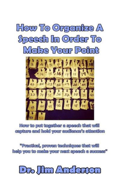 Cover for Jim Anderson · How To Organize A Speech In Order To Make Your Point (Paperback Book) (2016)