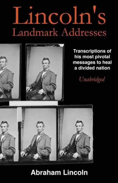 Lincoln's Landmark Addresses - Abraham Lincoln - Books - Createspace Independent Publishing Platf - 9781543119046 - February 19, 2017