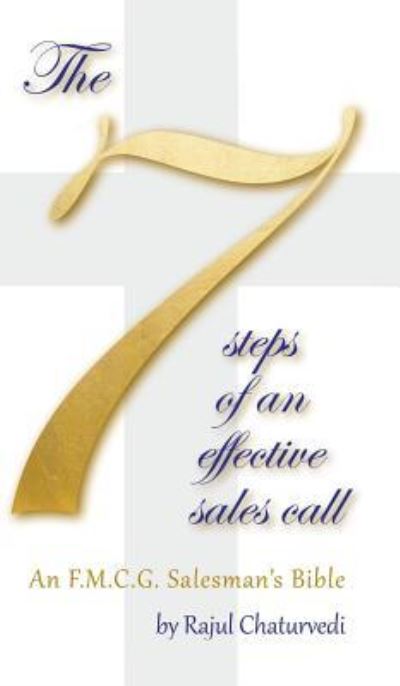 Cover for Rajul Chaturvedi · The 7 Steps of an Effective Sales Call (Hardcover Book) (2017)