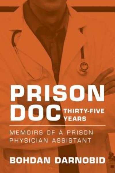 Cover for Bohdan Darnobid · Prison Doc, Thirty-Five Years (Pocketbok) (2018)
