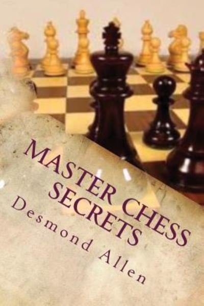 Cover for Desmond Allen Phd · Master Chess Secrets (Paperback Bog) (2017)