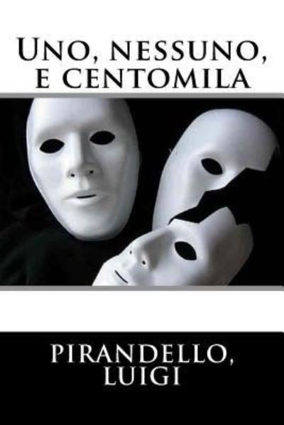 Cover for Pirandello Luigi · Uno, nessuno, e centomila (Pocketbok) (2017)