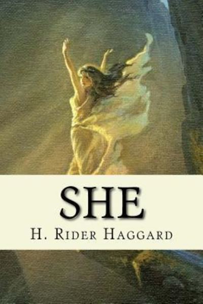 She - Sir H Rider Haggard - Books - Createspace Independent Publishing Platf - 9781546840046 - May 21, 2017