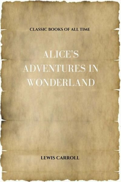Alice's Adventures in Wonderland - Lewis Carroll - Boeken - Createspace Independent Publishing Platf - 9781547294046 - 10 juni 2017