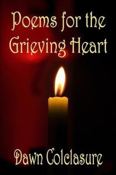 Cover for Dawn Colclasure · Poems for the Grieving Heart (Paperback Bog) (2017)