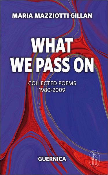 Cover for Maria Mazziotti Gillan · What We Pass On: Collected Poems: 1980-2009 (Paperback Book) (2010)