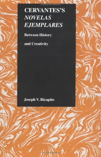 Cover for Joseph V. Ricapito · Cervantes's Novelas Ejemplares: Between History and Creativity (Paperback Book) (2005)