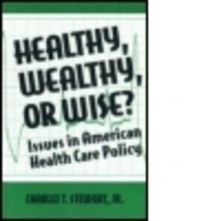 Cover for David W Stewart · Healthy, Wealthy or Wise?: Issues in American Health Care Policy (Hardcover bog) (1995)