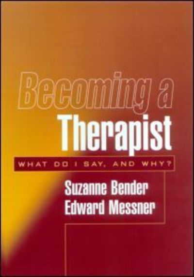 Cover for Suzanne Bender · Becoming a Therapist: What Do I Say, and Why? (Hardcover Book) (2002)