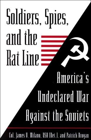 Cover for James Milano · Soldiers, Spies, and the Rat Line: America's Undeclared War Against the Soviets (Paperback Book) [New edition] (2000)