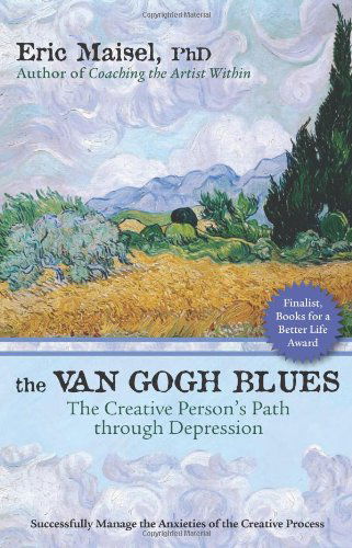 The Van Gogh Blues: the Creative Person's Path Through Depression - Eric Maisel - Livros - New World Library - 9781577316046 - 28 de dezembro de 2007