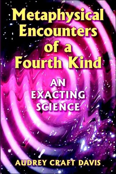 Cover for Audrey Craft Davis · Metaphysical Encounters of a Fourth Kind: an Exacting Science (Paperback Bog) (2006)