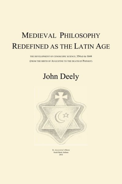 Medieval Philosophy Redefined as the Latin Age - John Deely - Livres - St Augustine's Press - 9781587315046 - 18 mai 2020