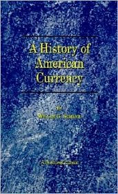 Cover for William G. Sumner · A History of American Currency (Business Classics) (Paperback Book) (2000)
