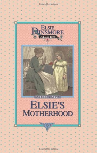 Elsie's Motherhood - Collector's Edition, Book 5 of 28 Book Series - Elsi Martha Finley - Kirjat - Sovereign Grace Publishers, Inc. - 9781589605046 - torstai 29. marraskuuta 2001