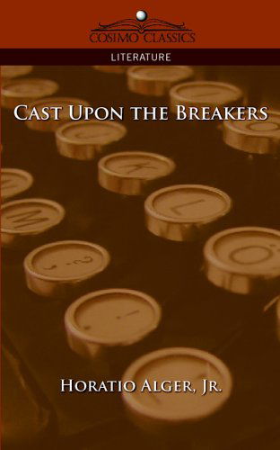 Cover for Jr. Horatio Alger · Cast Upon the Breakers (Paperback Book) (2005)