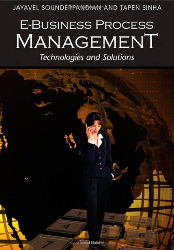 E-business Process Management: Technologies and Solutions - Jayavel Sounderpandian - Bücher - IGI Global - 9781599042046 - 31. Januar 2007