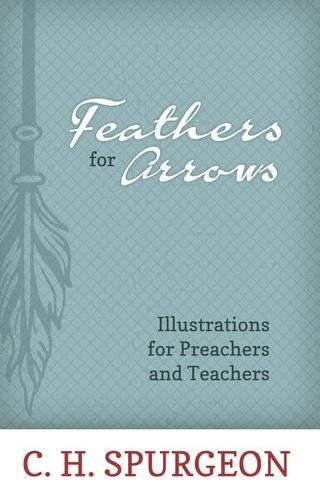 Cover for C. H. Spurgeon · Feathers for Arrows (Paperback Book) (2016)