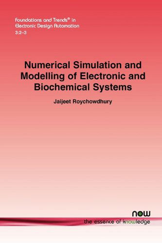 Cover for Jaijeet Roychowdhury · Numerical Simulation and Modelling of Electronic and Biochemical Systems - Foundations and Trends (R) in Electronic Design Automation (Paperback Book) (2009)