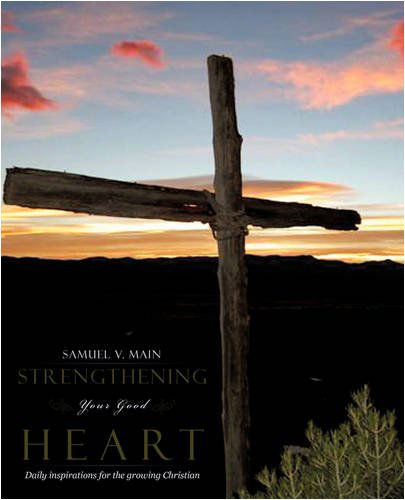 Cover for Samuel V. Main · Strengthening Your Good Heart (Paperback Book) (2008)