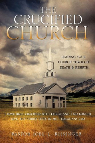 Cover for Pastor Joel L. Rissinger · The Crucified Church (Paperback Book) (2010)