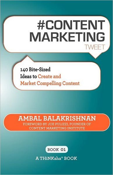 Cover for Ambal Balakrishnan · # CONTENT MARKETING tweet Book01: 140 Bite-sized Ideas to Create and Market Compelling Content (Paperback Book) (2012)
