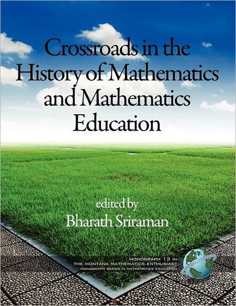 Cover for Bharath Sriraman · Crossroads In The History Of Mathematics And Mathematics Education (Taschenbuch) (2012)