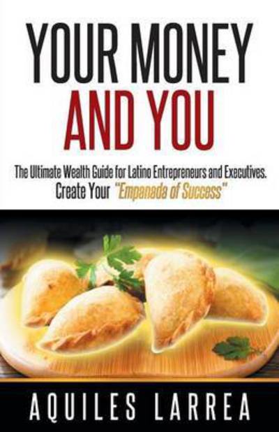 Cover for Aquiles Larrea · Your Money and You: the Ultimate Wealth (Paperback Book) (2016)