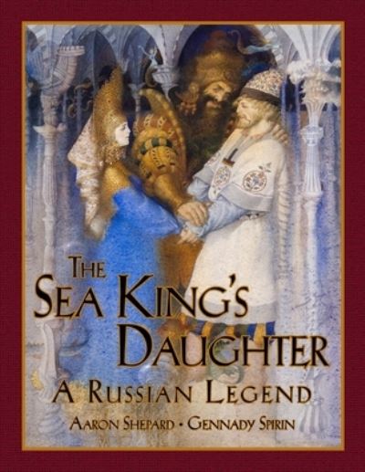 Cover for Aaron Shepard · The Sea King's Daughter: A Russian Legend (15th Anniversary Edition) (Paperback Book) (2017)