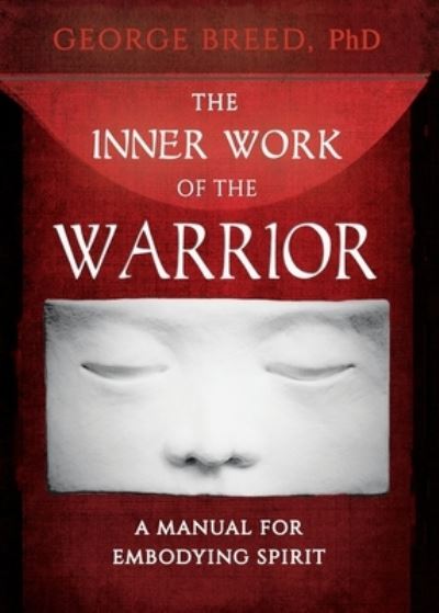 Cover for George Breed · The Inner Work of the Warrior (Pocketbok) (2020)