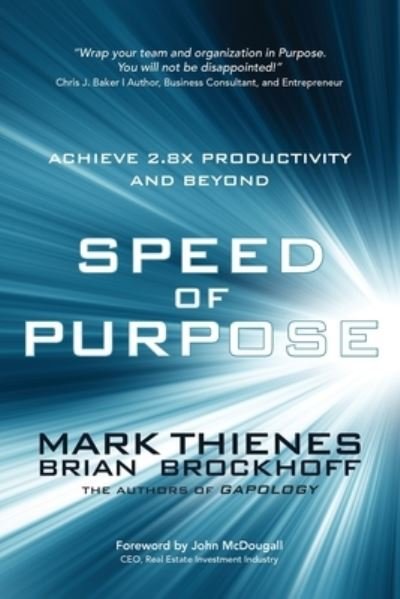 Speed of Purpose: Achieve 2.8X Productivity and Beyond - Mark Thienes - Livres - Universal Publishers - 9781627343046 - 25 mars 2020
